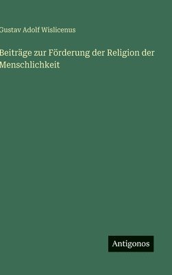bokomslag Beiträge zur Förderung der Religion der Menschlichkeit