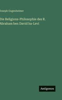 bokomslag Religions-Philosophie des R. Abraham ben David ha-Levi