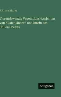 bokomslag Vierundzwanzig Vegetations-Ansichten von Küstenländern und Inseln des Stillen Oceans