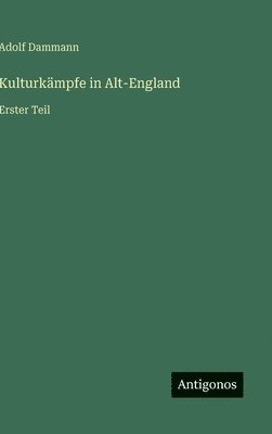 bokomslag Kulturkämpfe in Alt-England:Erster Teil
