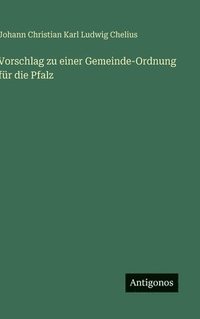 bokomslag Vorschlag zu einer Gemeinde-Ordnung für die Pfalz