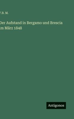 bokomslag Der Aufstand in Bergamo und Brescia im März 1848
