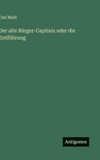 bokomslag Der alte Bürger-Capitain oder die Entführung