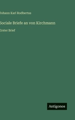 Johann Karl Rodbertus - Sociale Briefe an von Kirchmann, Inbunden