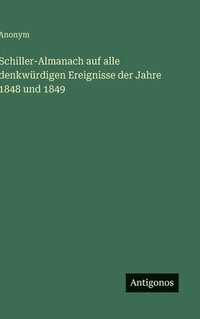 bokomslag Schiller-Almanach auf alle denkwürdigen Ereignisse der Jahre 1848 und 1849