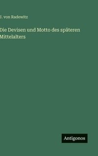 bokomslag Die Devisen und Motto des späteren Mittelalters