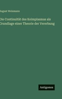 bokomslag Die Continuität des Keimplasmas als Grundlage einer Theorie der Vererbung