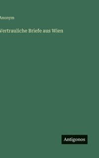 bokomslag Vertrauliche Briefe aus Wien