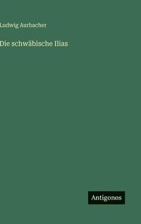 bokomslag Die schwäbische Ilias