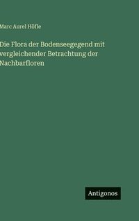 bokomslag Flora der Bodenseegegend mit vergleichender Betrachtung der Nachbarfloren