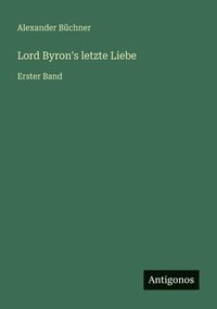 bokomslag Lord Byron's letzte Liebe