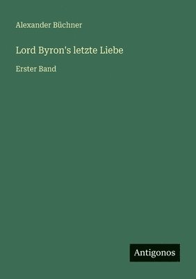 bokomslag Lord Byron's letzte Liebe