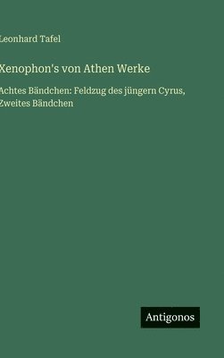 bokomslag Xenophon's von Athen Werke: Achtes Bändchen: Feldzug des jüngern Cyrus, Zweites Bändchen