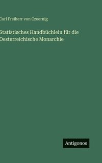 bokomslag Statistisches Handbüchlein für die Oesterreichische Monarchie