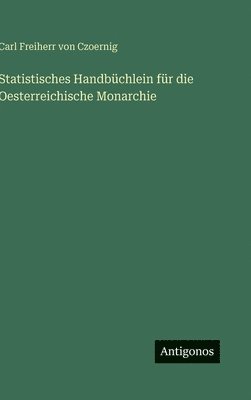 bokomslag Statistisches Handbüchlein für die Oesterreichische Monarchie