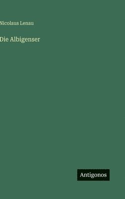 Nicolaus Lenau - Albigenser, Inbunden