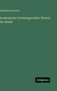 bokomslag Academische Vorlesungen über Theorie der Musik