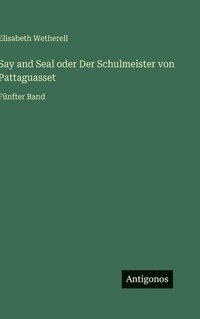 bokomslag Say and Seal oder Der Schulmeister von Pattaguasset