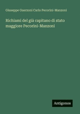 Carlo Pecorini-Manzoni, Giuseppe Guerzoni Carlo Pecorini-Manzoni - Richiami del già capitano di stato maggiore Pecorini-Manzoni, Häftad