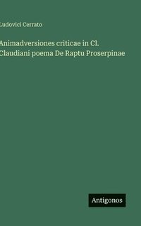 bokomslag Animadversiones criticae in Cl. Claudiani poema De Raptu Proserpinae