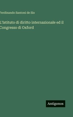 bokomslag L'Istituto di diritto internazionale ed il Congresso di Oxford