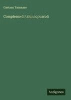 bokomslag Complesso di taluni opuscoli