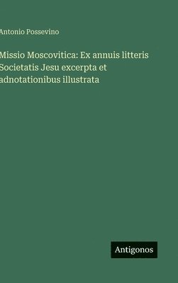 Antonio Possevino - Missio Moscovitica, Inbunden