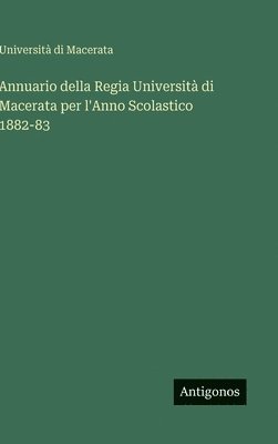 bokomslag Annuario della Regia Università di Macerata per l'Anno Scolastico 1882-83