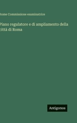 bokomslag Piano regulatore e di ampliamento della città di Roma