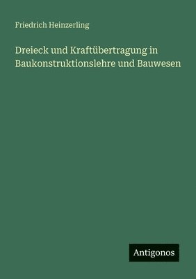 Dreieck und Kraftübertragung in Baukonstruktionslehre und Bauwesen