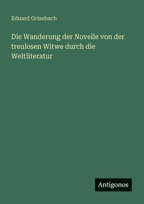 bokomslag Die Wanderung der Novelle von der treulosen Witwe durch die Weltliteratur