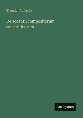 bokomslag De accentu compositorum sanscriticorum