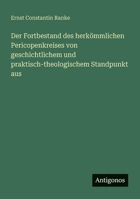 bokomslag Fortbestand des herkömmlichen Pericopenkreises von geschichtlichem und praktisch-theologischem Standpunkt aus
