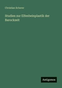 bokomslag Studien zur Elfenbeinplastik der Barockzeit