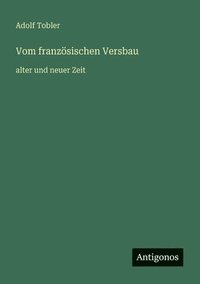 bokomslag Vom französischen Versbau: alter und neuer Zeit
