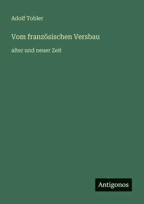 bokomslag Vom französischen Versbau: alter und neuer Zeit