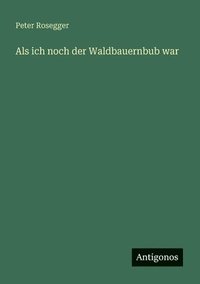 bokomslag Als ich noch der Waldbauernbub war