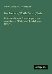 bokomslag Weißenburg, Wörth, Sedan, Paris