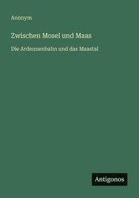 bokomslag Zwischen Mosel und Maas