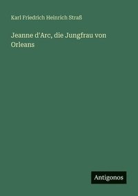 bokomslag Jeanne d'Arc, die Jungfrau von Orleans