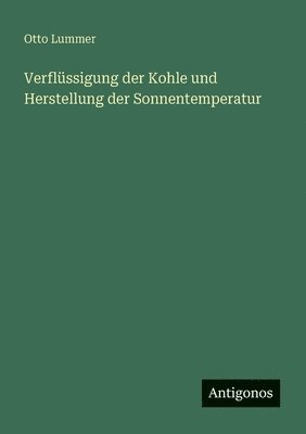 bokomslag Verflüssigung der Kohle und Herstellung der Sonnentemperatur