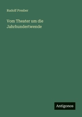 bokomslag Vom Theater um die Jahrhundertwende
