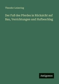 bokomslag Fuß des Pferdes in Rücksicht auf Bau, Verrichtungen und Hufbeschlag