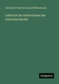 bokomslag Lehrbuch der Institutionen des römischen Rechts