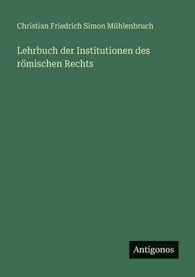 bokomslag Lehrbuch der Institutionen des römischen Rechts