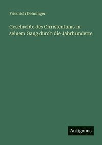 bokomslag Geschichte des Christentums in seinem Gang durch die Jahrhunderte