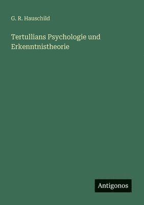 bokomslag Tertullians Psychologie und Erkenntnistheorie