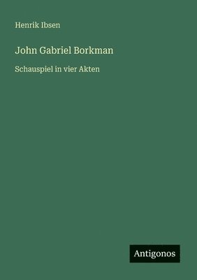bokomslag John Gabriel Borkman