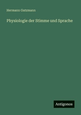 bokomslag Physiologie der Stimme und Sprache