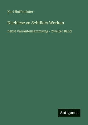 bokomslag Nachlese zu Schillers Werken: nebst Variantensammlung - Zweiter Band
